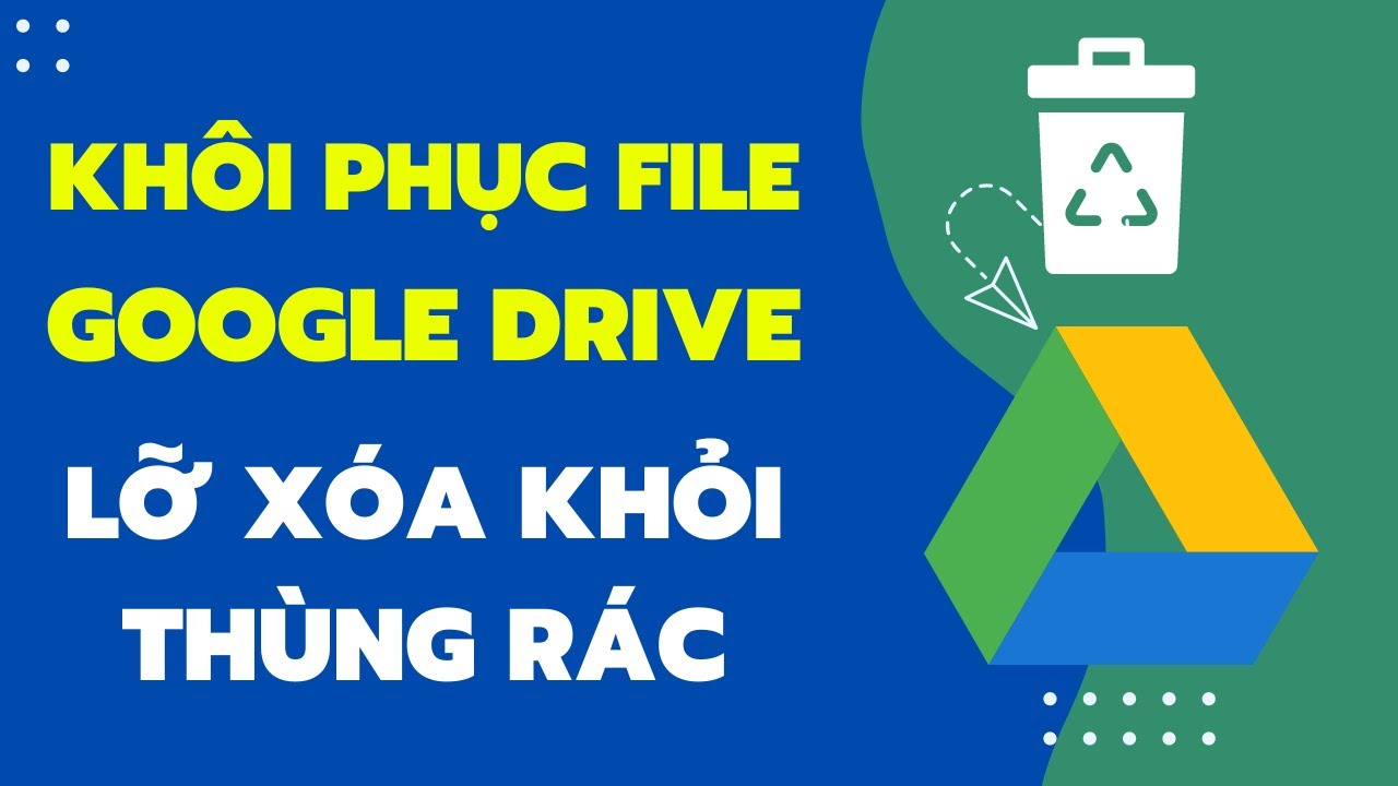 khoi phuc file da xoa vinh vien trong google drive